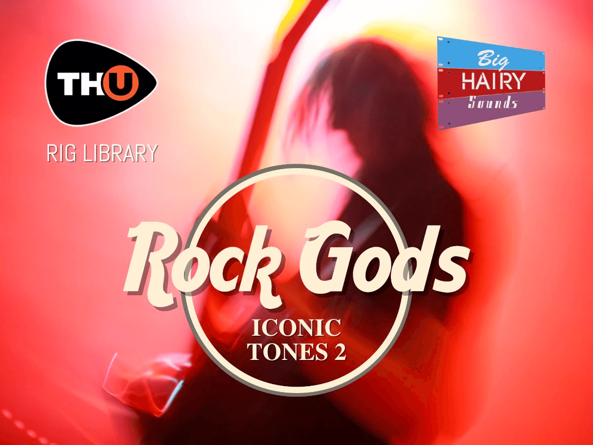 th-u rig library: bhs iconic 2rock gods
