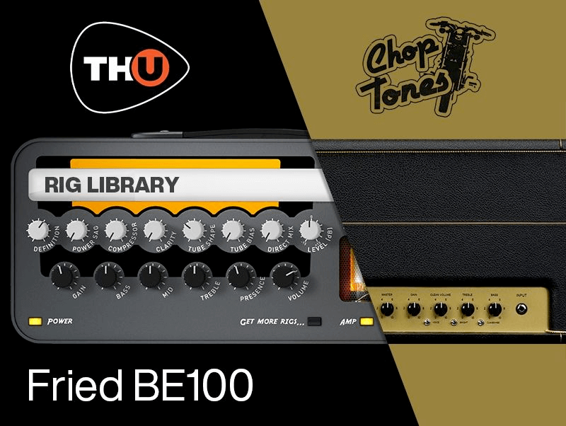 th-u rig library: choptones fried be100
