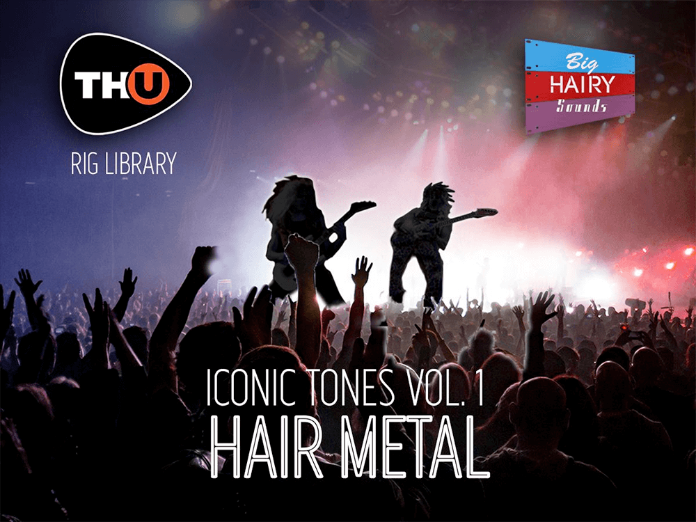 th-u rig library: bhs iconic 1hair metal