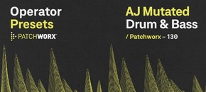 patchworx aj mutated dnb – operator presets
