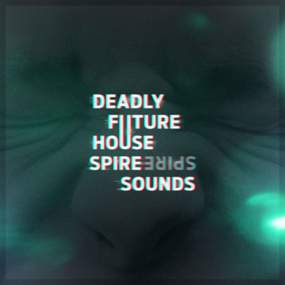 deadlyfuturehousespiresounds
