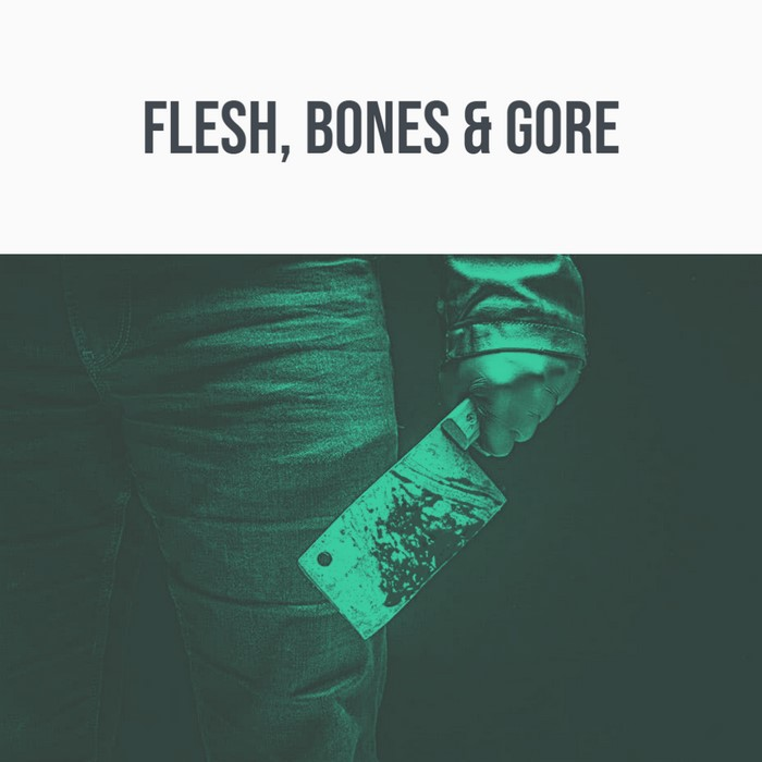 flesh, bones & gore