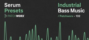 patchworx industrial bass music – serum presets