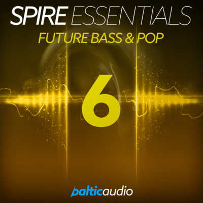 spire essentials vol 6 – future bass & pop