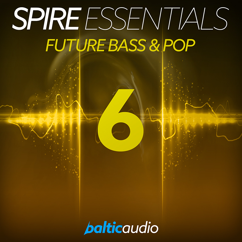 spire essentials vol 6 – future bass & pop