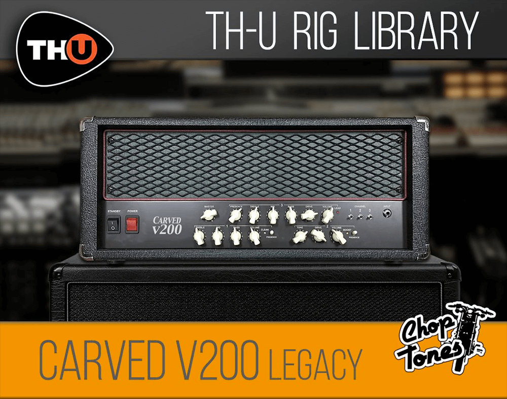 th-u rig library: choptones carved v200 legacy