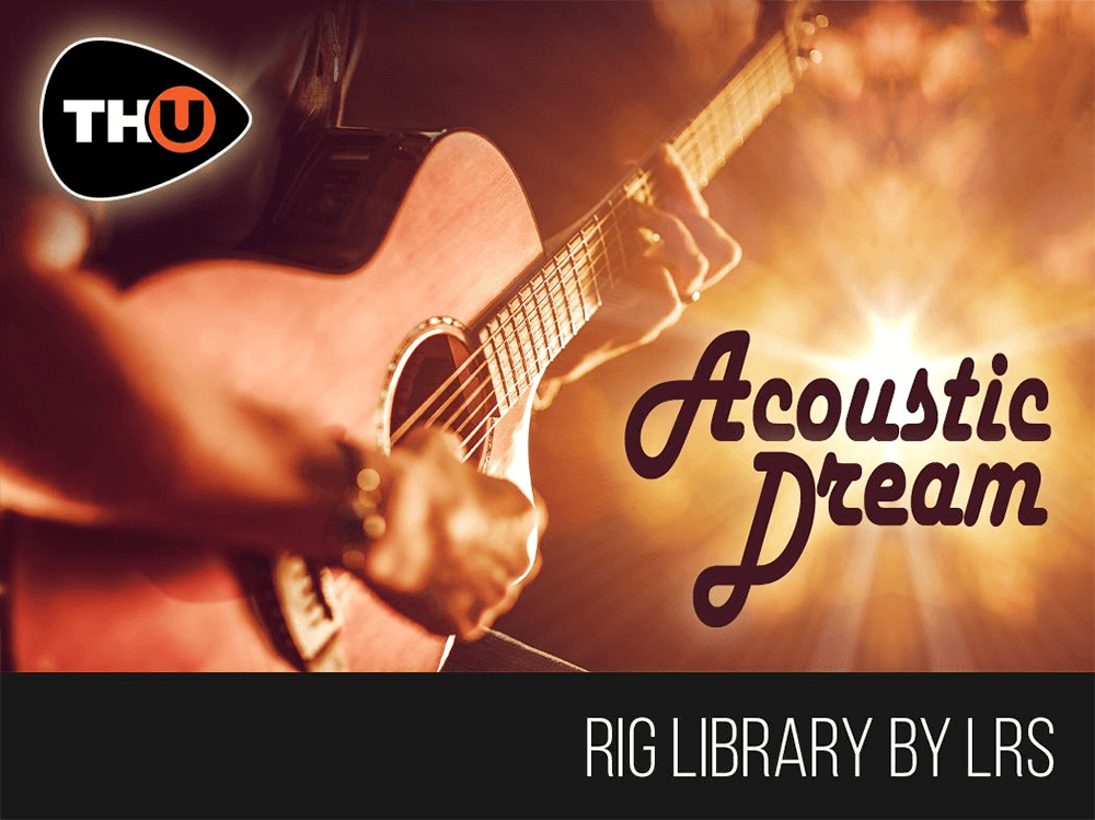 th-u rig library: lrs acoustic dream