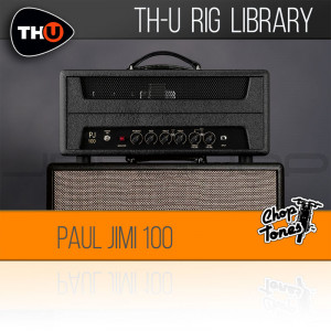 choptones paul jimi100 rig library for th-u