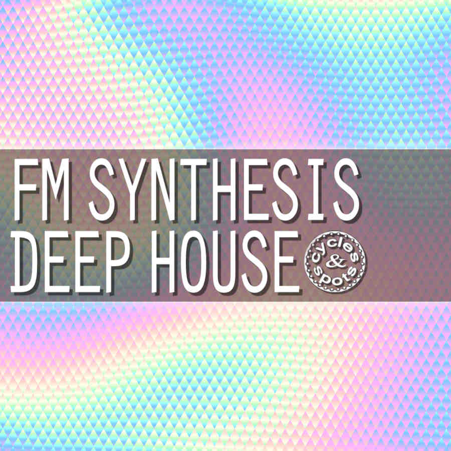 fm synthesis deep house