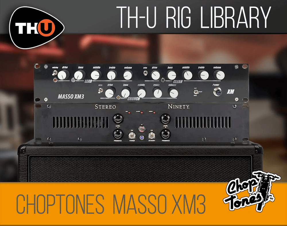 th-u rig library: choptones masso xm3