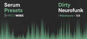 patchworx dirty neurofunk – serum presets