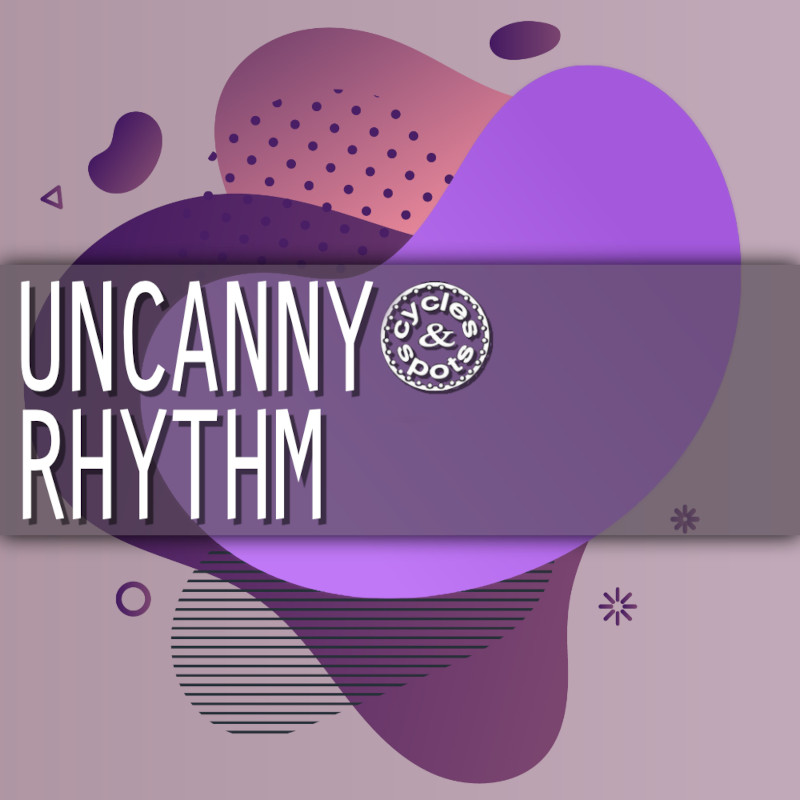 uncanny rhythm