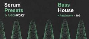 patchworx bass house – serum presets