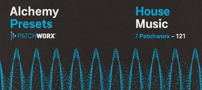 patchworx house music – alchemy presets