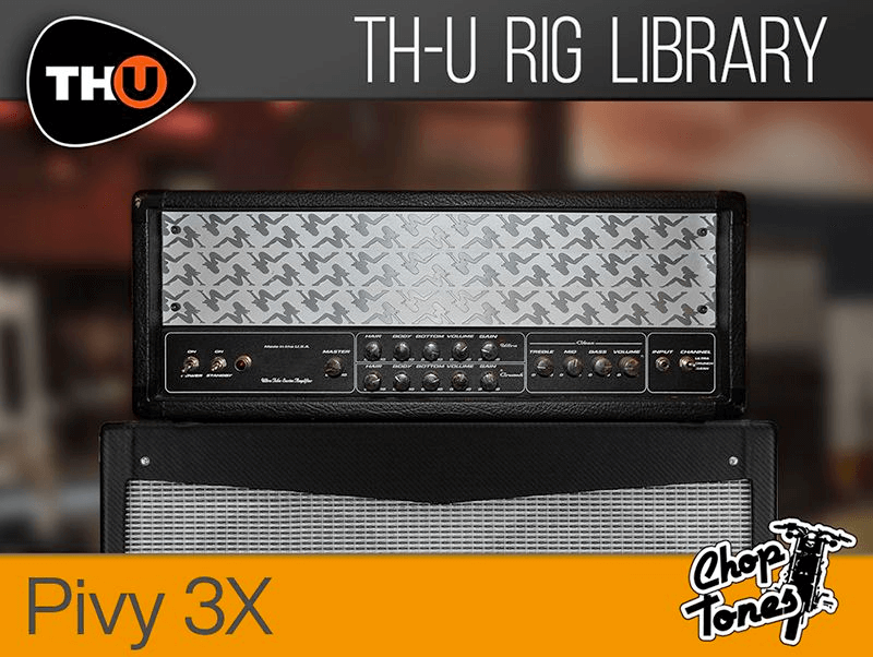 th-u rig library: choptones pivy 3x