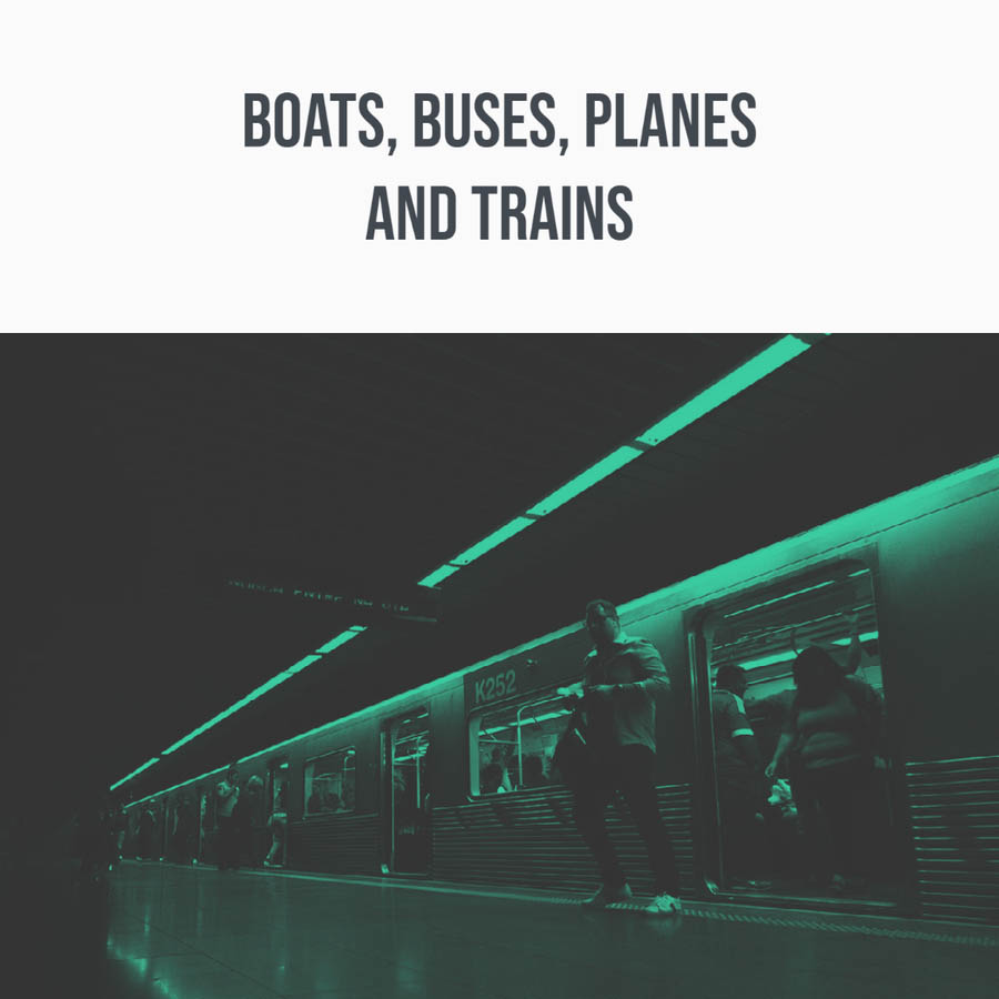 boats, buses, trains and planes