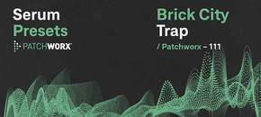 patchworx brick city trap – serum presets