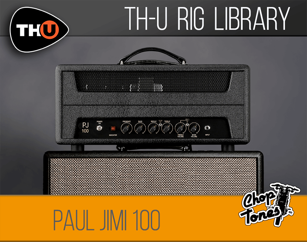 th-u rig library: choptones paul jimi 100