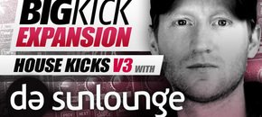 bigkick expansion v14 – house kicks v3 with da sunlounge