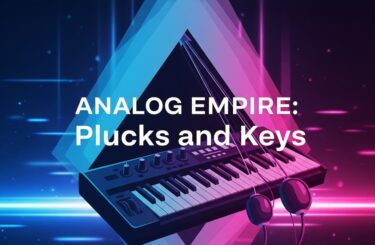 【6/8まで無料！】MeldaProductionの新リリース「Analog Empire: Plucks and Keys」期間限定無償配布